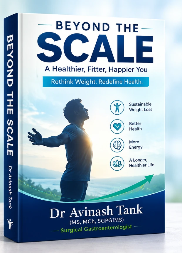 Beyond the Scale — The Truth About Weight-Loss & Metabolic Surgery, by Dr. Avinash Tank