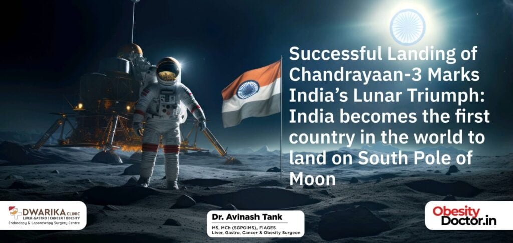 Successful Landing of Chandrayaan-3 Marks India’s Lunar Triumph: India becomes the first country in the world to land on South Pole of Moon