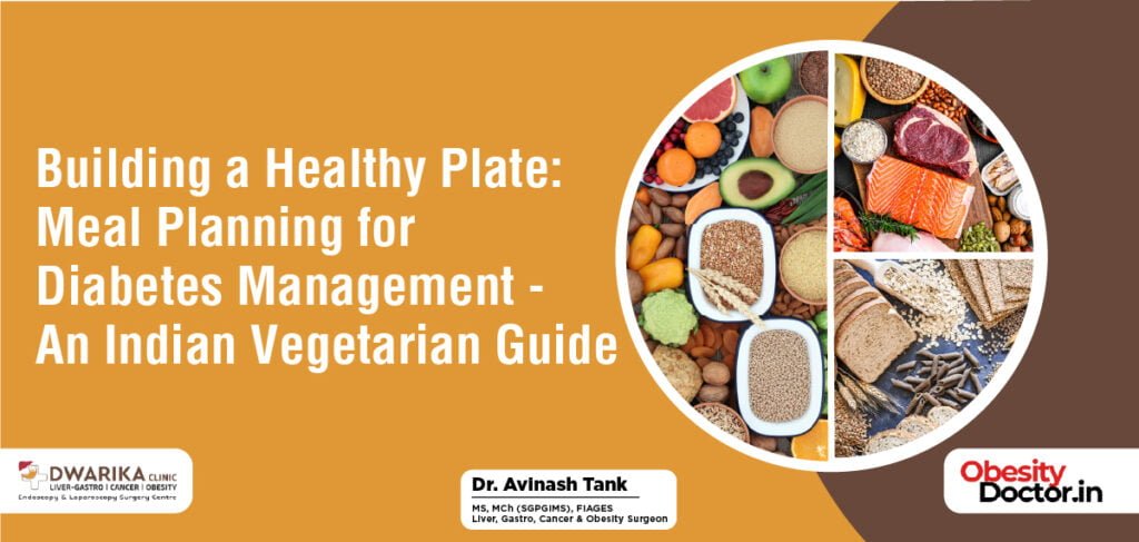 Building a Healthy Plate: Meal Planning for Diabetes Management – An Indian Vegetarian Guide