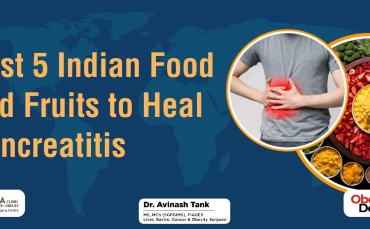Best 5 Indian Food and Fruits to Heal Pancreatitis