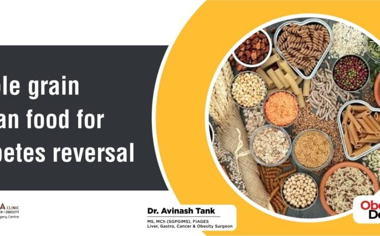 Whole grain Indian food for Diabetes reversal
