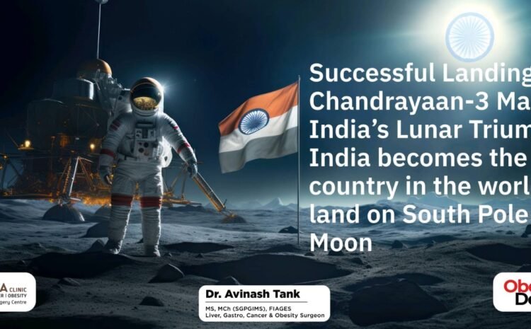Successful Landing of Chandrayaan-3 Marks India’s Lunar Triumph: India becomes the first country in the world to land on South Pole of Moon