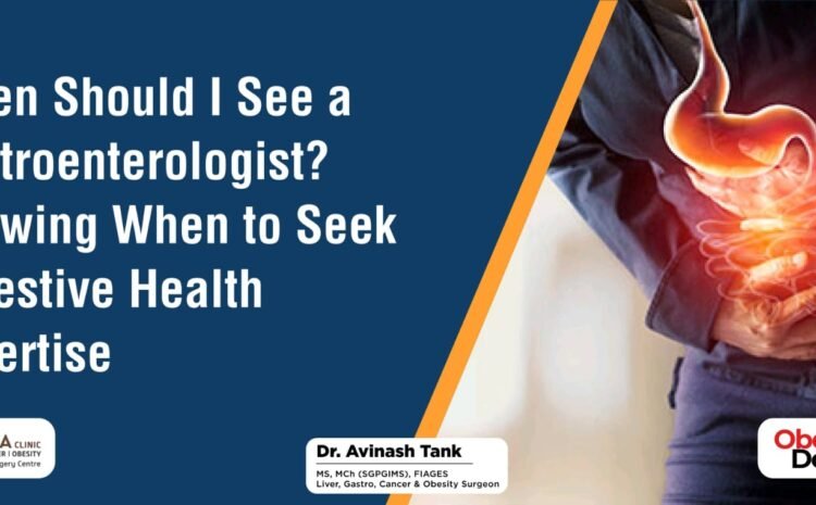 When Should I See a Gastroenterologist? When Should I See a Gastroenterologist? Digestive Health Expertise