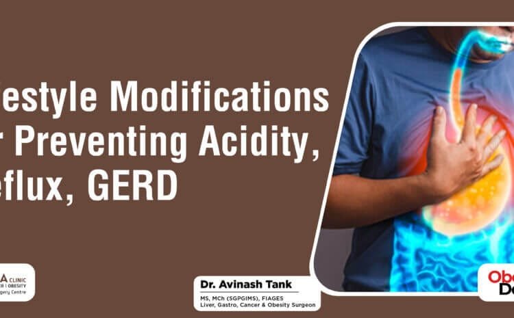 Lifestyle Modifications for Preventing Acidity, Reflux, GERD
