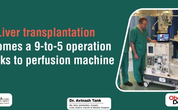 Liver transplantation becomes a 9-to-5 operation thanks to perfusion machine