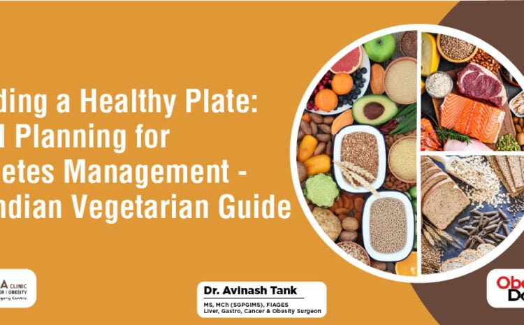 Building a Healthy Plate Meal Planning for Diabetes Management An Indian Vegetarian Guide