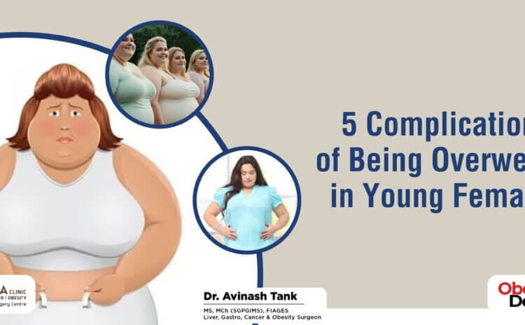 5 Complications of Being Overweight in Young Females