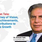 Ratan Tata: A Life Journey of Vision, Business Achievements, and Contributions to India’s Growth