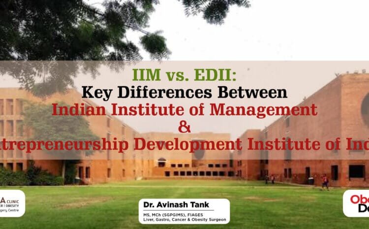 IIM vs. EDII: Key Differences Between Indian Institute of Management & Entrepreneurship Development Institute of India