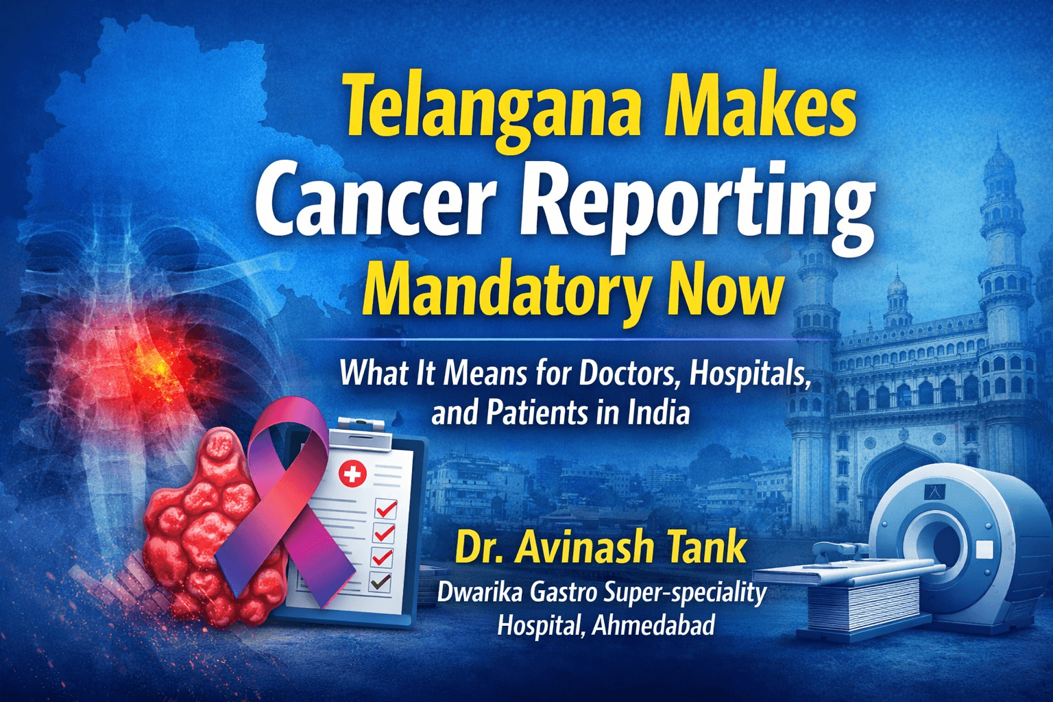 Telangana Makes Cancer Reporting Mandatory Now