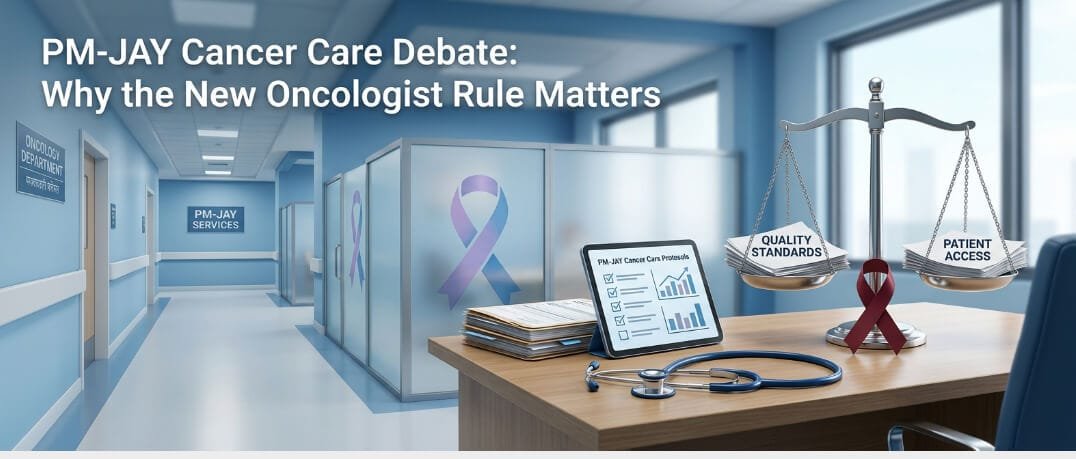 PM-JAY Cancer Care Debate: Why the New Oncologist Rule Matters